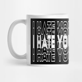 I hate you Mug